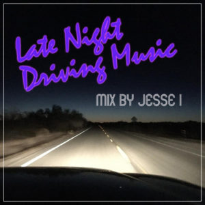 LATE NIGHT DRIVING MUSIC MIX BY JESSE I